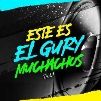 Este es El Gury Muchachos, Vol.1 by Gury Gury Show