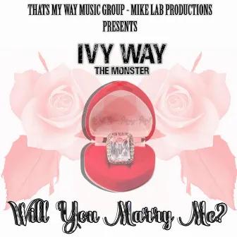 Will You Marry Me ? by Ivy-Way the Monster