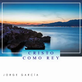 Cristo Como Rey by Jorge Garcia