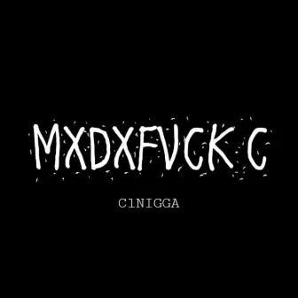 Motherfuck C by Clnigga