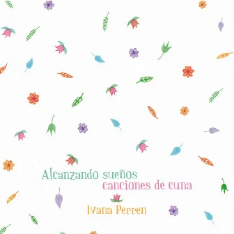 Alcanzando Sueños - Canciones de Cuna by Ivana Perren