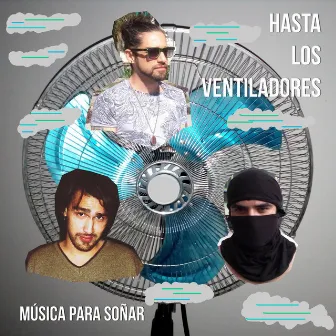 Música para soñar by Hasta Los Ventiladores