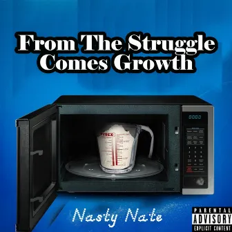 From the Struggle Comes Growth: Nasty Nate by Nate Natey