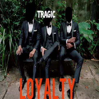 Loyalty by Tragic