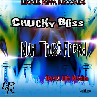 Nuh Trust Friend by Chucky Boss