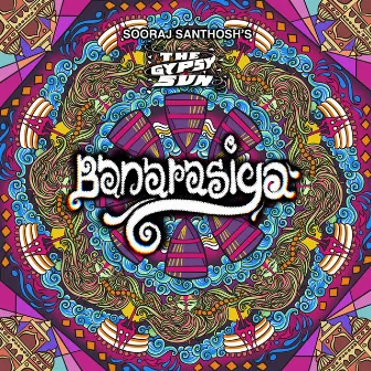 Banarasiya (The Gypsy Sun) [feat. INSANOID] by Sooraj Santhosh