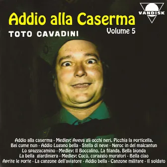 Addio alla caserma, vol. 5 by Toto Cavadini