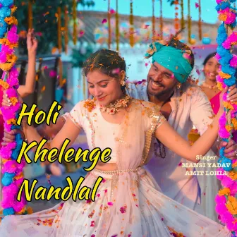 Holi Khelenge Nandlala by Mansi Yadav