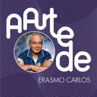 A Arte De Erasmo Carlos by Erasmo Carlos