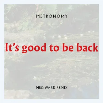 It's good to be back (Meg Ward Remix) by Meg Ward