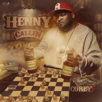 Henny Callin' by Corey D Mrrbf