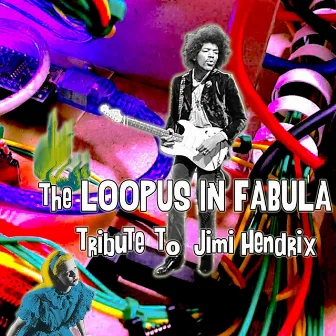 The Loopus in Fabula Tribute to Jimi Hendrix by Loopus In Fabula