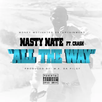 All the Way by Nasty Nate