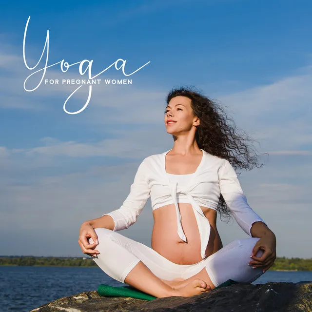 Yoga for Pregnant Women - Exercises That Will Prepare You for Childbirth, Mother To Be, Wellbeing, Easier Labor, Body Regeneration