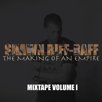 The Making of an Empire, Vol. I by Shawn Riff-Raff