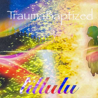 TraumaBaptized by lïllulu