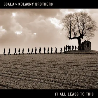 It All Leads To This by Scala & Kolacny Brothers