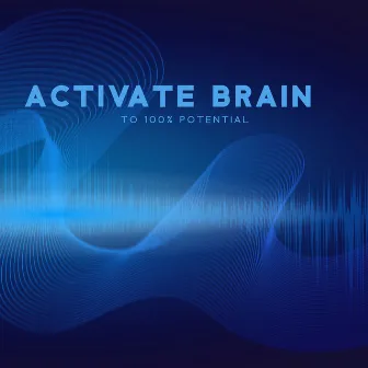 Activate Brain to 100% Potential: Genius Brain Frequency by Brain Waves Rec