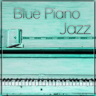 Blue Piano Jazz - Best Background Music, Piano Sounds, Easy Listening, Cafe Jazz, Soft Jazz Music by Chill After Dark