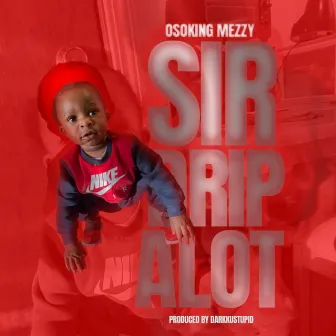 Sir Drip A Lot by OsoKing Mezzy