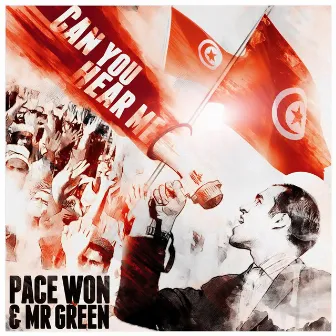 Can You Hear Me? (A Tribute to the People of Tunisia) by PaceWon & Mr. Green