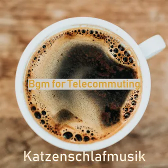 Bgm for Telecommuting by Katzenschlafmusik