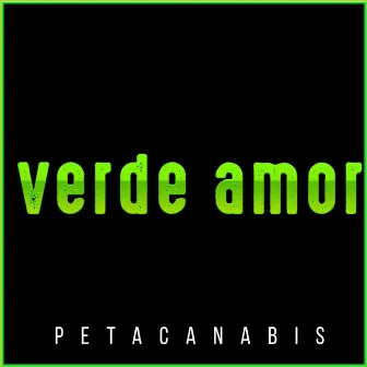 Verde Amor by Petacanabis