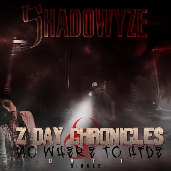 Z Day Chronicles (No Where to Hide) [Day 1] by Shadowyze