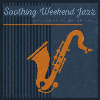 Soothing Weekend Jazz by Saturday Morning Jazz