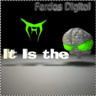 It Is The Brain by Ferdas Digital