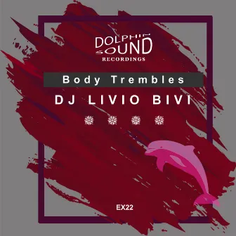 Body Trembles (Original Mix) by DJ Livio Bivi