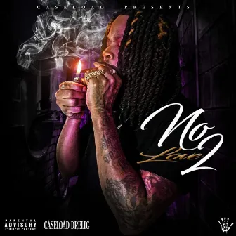 No Love 2 by Caseload DrellG