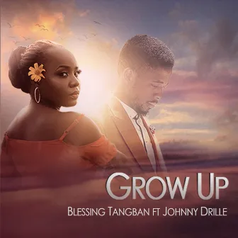 Grow Up by Blessing Tangban