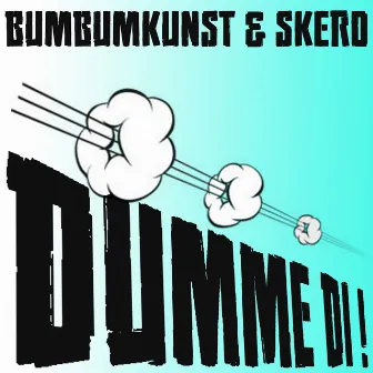 Dumme di by BumBumKunst