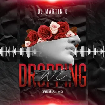 We Dropping by DJ Martin G