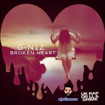 G Niz Broken Heart by RapDrillGrime