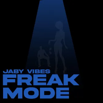 Freak Mode by Jaby Vibes