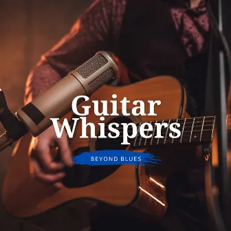 Guitar Whispers: Blues Instrumentals by Buddy Blues