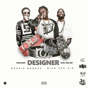 Designer (feat. RichTheKid & Boosie Badazz) by Yank Deezy