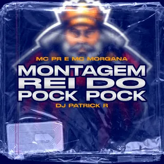 Montagem Rei do Pock Pock by Mc Morgana