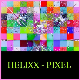 PIXEL by HELIXX