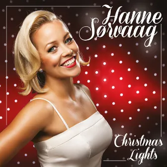 Christmas Lights (10th Anniversary Edition) by Hanne Sørvaag