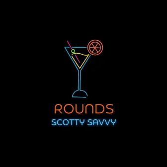 Rounds by Scotty Savvy