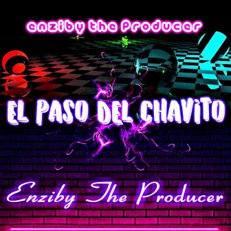 El Paso del Chavito by Enziby The Producer