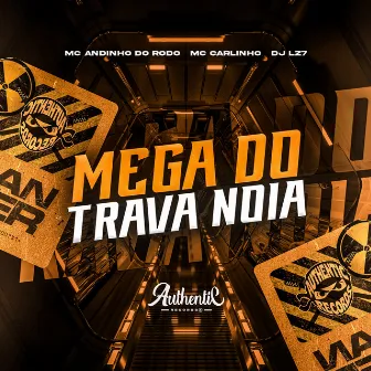 Mega do Trava Noia by dj LZ7