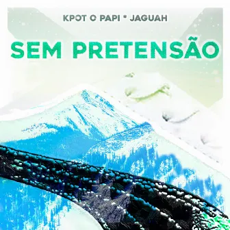 Sem Pretensão by KPOT O PAPI