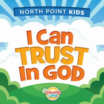 I Can Trust in God by North Point Kids