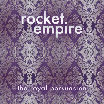 The Royal Persuasion by Rocket Empire