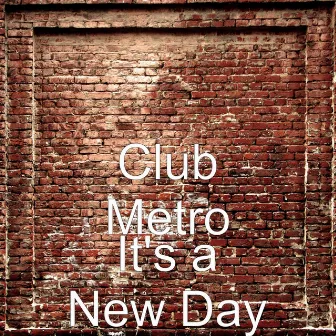 It's a New Day by Club Metro