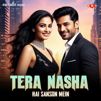 Tera Nasha Hai Sanson Mein by Faisal